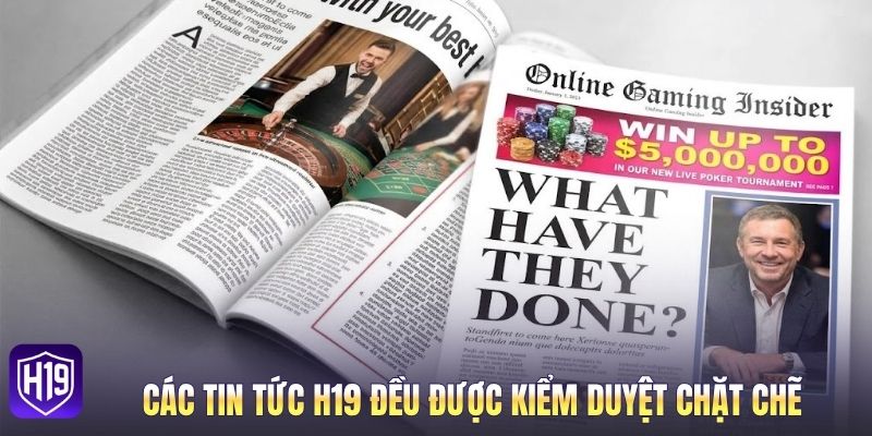 Các tin tức H19 đều được kiểm duyệt chặt chẽ