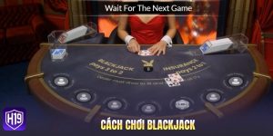 Cách chơi blackjack