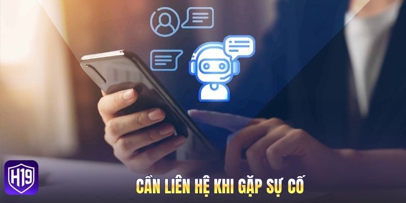 Cần liên hệ khi gặp sự cố