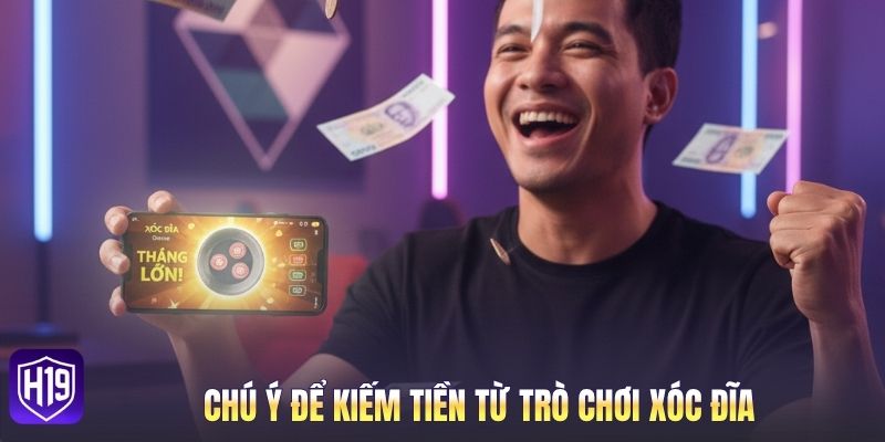 Chú ý để kiếm tiền từ trò chơi Xóc Đĩa