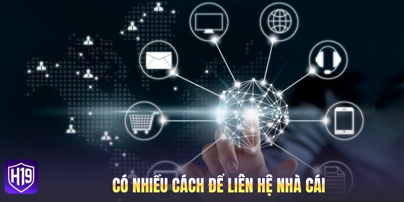 Có nhiều cách để liên hệ nhà cái