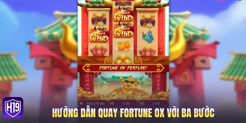 Hướng dẫn quay Fortune Ox với ba bước