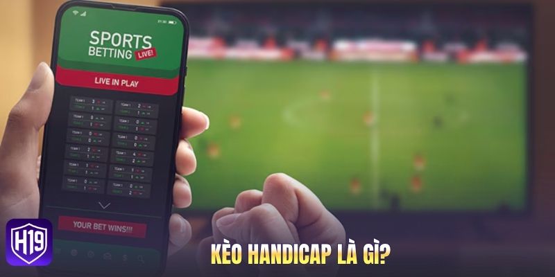 Kèo Handicap là gì