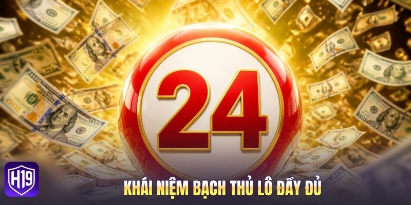 Khái niệm bạch thủ lô đầy đủ
