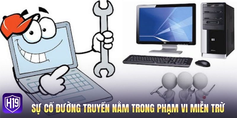 Sự cố đường truyền nằm trong phạm vi miễn trừ