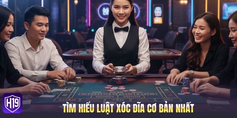 Tìm hiểu luật Xóc Đĩa cơ bản nhất